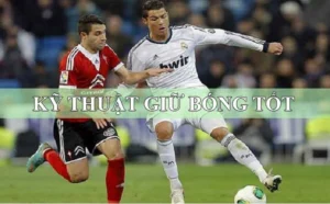 Bí Kíp Kỹ Thuật Khống Chế Bóng Giúp Đỡ Bước Một Hoàn Hảo