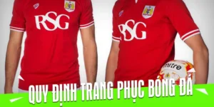 Những Quy Định Về Trang Phục Bóng Đá Chuyên Nghiệp Cần Biết