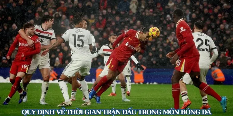 Quy Định Chi Tiết Về Thời Gian Thi Đấu Trong Bóng Đá Hiện Đại